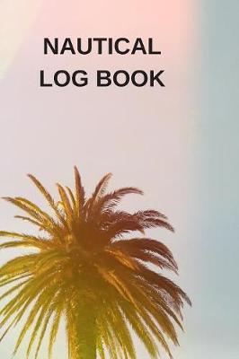 Nautical Log Book: Captains Maintenance and Voyage Journal