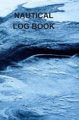 Nautical Log Book: Captains Maintenance and Voyage Journal