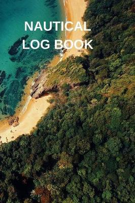 Nautical Log Book: Captains Maintenance and Voyage Journal