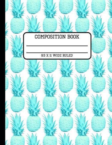Composition Book Wide Ruled: Fun Trendy Pastel Tropical Pineapple Back to School Writing Book for Students and Teachers in 8.5 x 11 Inches