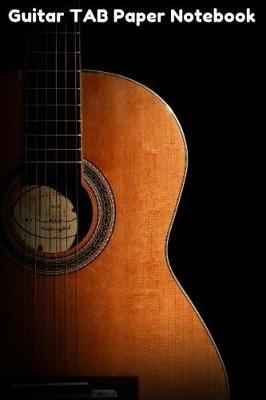 Guitar TAB Paper Notebook: Blank guitar TAB paper with chord boxes, chord diagrams and example chord progressions for songwriting
