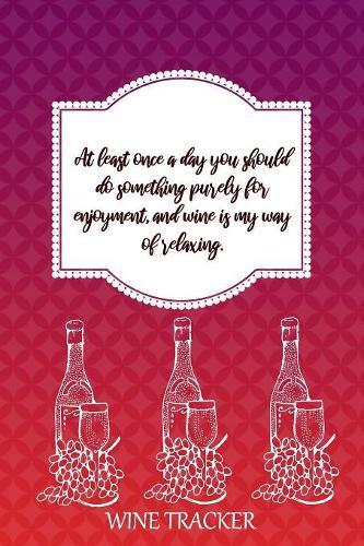 Wine Tracker: Wine Is My Way Of Relaxing