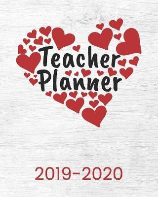 Teacher Planner 2019-2020: Calendar Organizer For Lesson Planning The Academic School Year