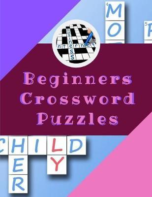 Beginners Crossword Puzzles: Relaxing Puzzles Forward Crossword Puzzles, Crossword Puzzle Books for Adults Large Print Puzzles with Easy.