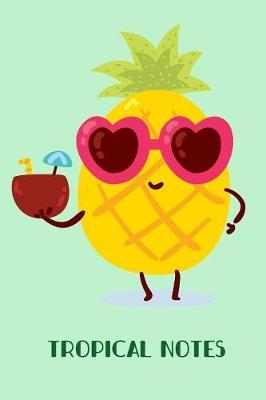 Tropical Notes: Cute pineapple cover - 6 x 9 inch 110 page blank lined journal - Great gift idea