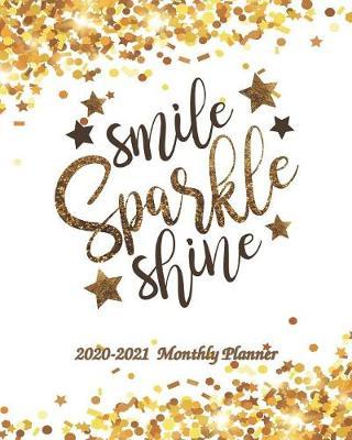 Smile Sparkle Shine 2020-2021 Monthly Planner: 2 Year Pretty Simple Calendar Planner with Holidays - 24 Months Planner and Calendar, Monthly Calendar Planner, Agenda Planner and Schedule Organizer, Journal Planner Diary Inspirational Quotes - 8x10)