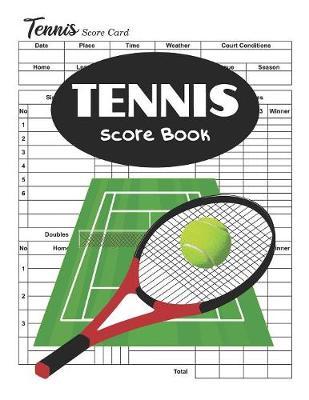 Tennis Score Book: Tennis Score Sheets, Tennis Score Cards