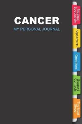 My Personal Journal: Daily Diary journal - CANCER notebook to write in recording your thoughts and experiences