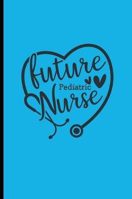 Future Pediatric Nurse: Nursing Student Lined Notebook for Notetaking