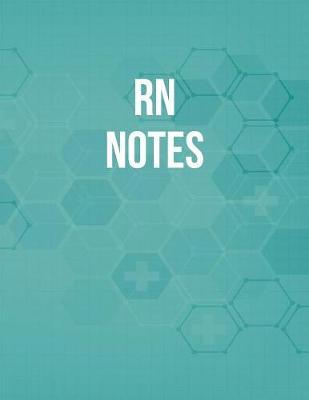 RN Notes: Funny Nursing Theme Notebook - Includes: Quotes From My Patients and Coloring Section - Graduation And Appreciation Gift For RN