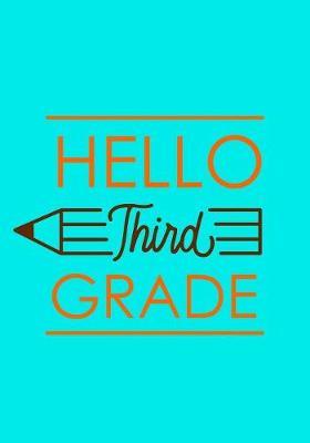 Hello 3rd Grade: Primary School Notebook or Composition - For Back to School or First Day of School for Boys and Girls