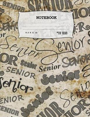 Senior: Notebook - Wide Ruled Lined Paper - 108 pages - 8.5x11