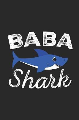 Baba Shark: A Blank Lined Journal for Grandpas and Grandfathers Who Love to Write. Makes a Perfect Grandpa Gift If They Go By This Cute Granpa Nickname.