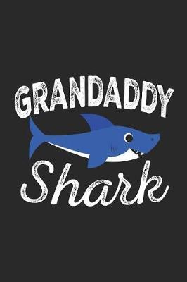 Grandaddy Shark: A Blank Lined Journal for Grandpas and Grandfathers Who Love to Write. Makes a Perfect Grandpa Gift If They Go By This Cute Granpa Nickname.