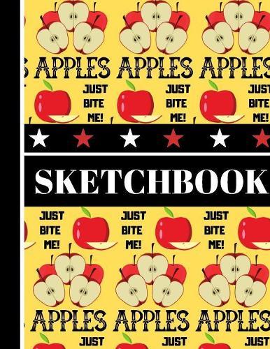 Sketchbook: Cute Apple Bite Me Fruit Print - Sketchbook Drawing Pad for Teens and Women