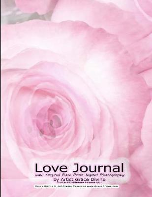 Love Journal with Original Rose Print Digital Photography by Artist Grace Divine