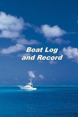 Boat Log and Record: Captains Logbook and Trip and Record Keeper