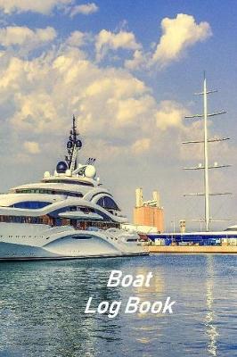 Boat Log Book: Captains Logbook and Trip and Record Keeper