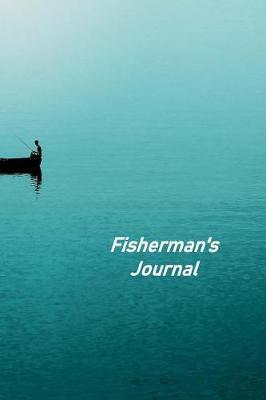 Fisherman's Journal: Captains Logbook and Trip and Record Keeper