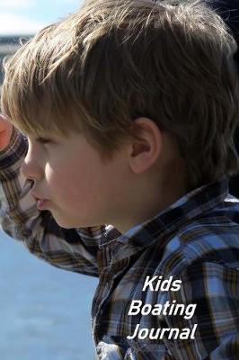 Kids Boating Journal: Captains Logbook and Trip and Record Keeper