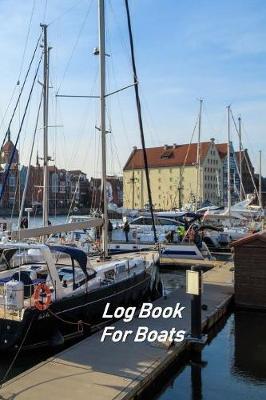 Log Book For Boats: Captains Logbook and Trip and Record Keeper