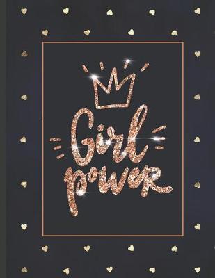 Girl Power: Inspirational and Creative Notebook: Composition Book Journal Cute gift for Women and Girls - 8.5 x 11 - 150 College-ruled ... - Journal, Notebook, Diary
