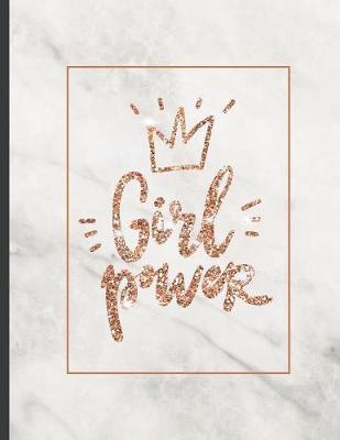 Girl Power: Inspirational and Creative Notebook: Composition Book Journal Cute gift for Women and Girls - 8.5 x 11 - 150 College-ruled ... - Journal, Notebook, Diary