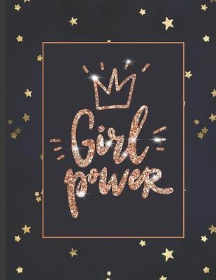 Girl Power: Inspirational and Creative Notebook: Composition Book Journal Cute gift for Women and Girls - 8.5 x 11 - 150 College-ruled ... - Journal, Notebook, Diary