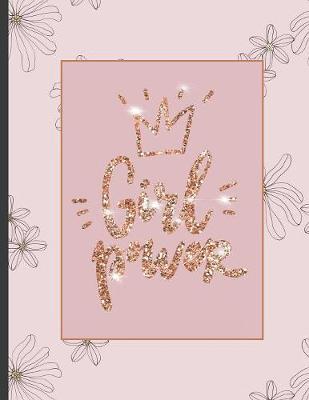 Girl Power: Inspirational and Creative Notebook: Composition Book Journal Cute gift for Women and Girls - 8.5 x 11 - 150 College-ruled ... - Journal, Notebook, Diary