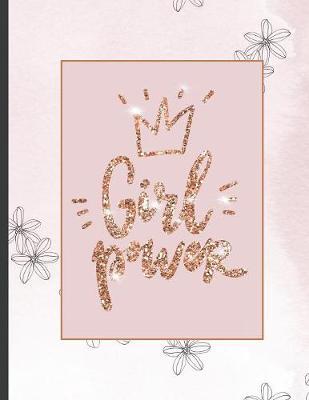 Girl Power: Inspirational and Creative Notebook: Composition Book Journal Cute gift for Women and Girls - 8.5 x 11 - 150 College-ruled ... - Journal, Notebook, Diary