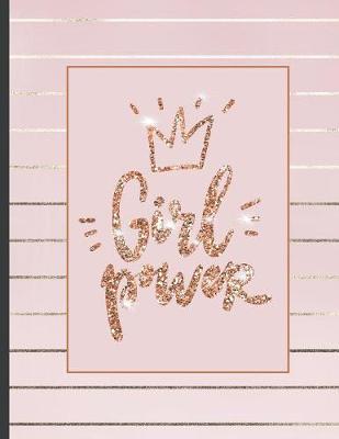 Girl Power: Inspirational and Creative Notebook: Composition Book Journal Cute gift for Women and Girls - 8.5 x 11 - 150 College-ruled ... - Journal, Notebook, Diary