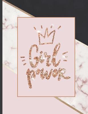 Girl Power: Inspirational and Creative Notebook: Composition Book Journal Cute gift for Women and Girls - 8.5 x 11 - 150 College-ruled ... - Journal, Notebook, Diary