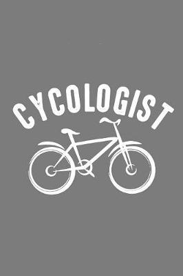 Cycologist: Blank Lined Cycling Notebook for Cycling Lovers - 6x9 Inch - 120 Pages