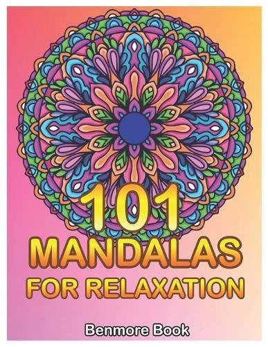 101 Mandalas For Relaxation: Big Mandala Coloring Book for Adults 101 Images Stress Management Coloring Book For Relaxation, Meditation, Happiness and Relief & Art Color Therapy(Volume 1)