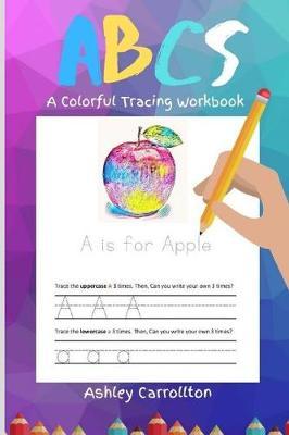 ABC's: A Colorful Tracing Workbook