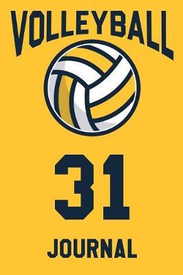 Volleyball Journal 31: Volleyball Notebook Number #31 Personalized Gift