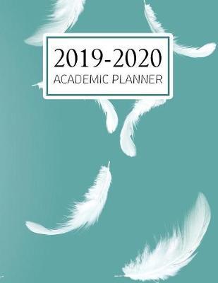 Academic Planner 2019-2020: Weekly and Monthly Planner and Organizer, Academic Planner Aug 2019 - July 2020, Student Planner, 2019-2020 academic planner