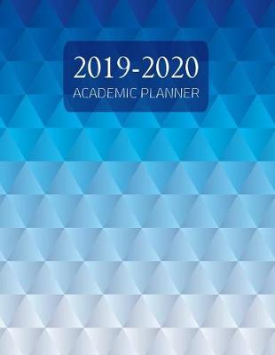 Academic Planner 2019-2020: Weekly and Monthly Planner and Organizer, Academic Planner Aug 2019 - July 2020, Student Planner, 2019-2020 academic planner