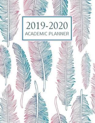 Academic Planner 2019-2020: Weekly and Monthly Planner and Organizer, Academic Planner Aug 2019 - July 2020, Student Planner, 2019-2020 academic planner