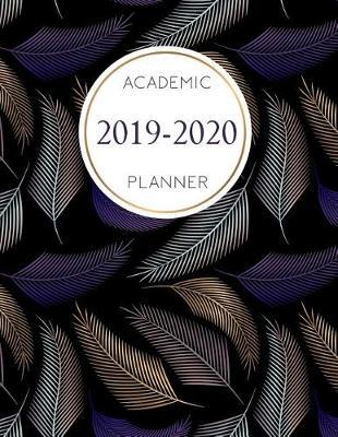 Academic Planner 2019-2020: Weekly and Monthly Planner and Organizer, Academic Planner Aug 2019 - July 2020, Student Planner, 2019-2020 academic planner