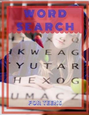 Word Search For Teens: Intriguing Word Search Puzzles, fun word search puzzles with fascinating themes. The WORDSEARCH Book for Adults.