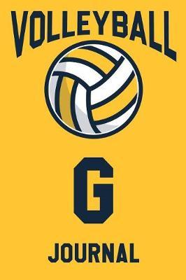 Volleyball Journal G: Volleyball Notebook Monogram Letter G Personalized Gift