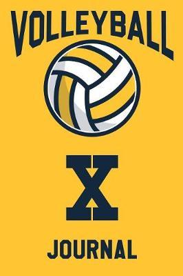 Volleyball Journal X: Volleyball Notebook Monogram Letter X Personalized Gift