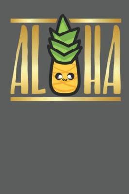 Aloha: 6x9  Kawaii Hawaiian Pineapple Lined Pages Writing Journal Notebook