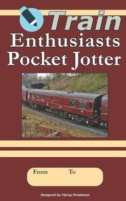 Train Enthusiasts Pocket Jotter: Vintage Maroon Trainspotter Locomotive Logbook
