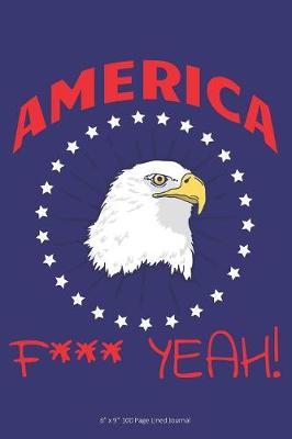America F*** Yeah!: 6  x 9  100 Page Lined Journal