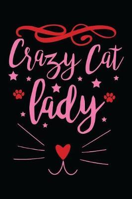 Crazy cat lady: Cat Day gifts for Cat lovers Lined Journal cat gifts i love cats Funny cat gifts Best gifts for cat lovers Cute cat gifts ... girls, lady, women, kids unique cat gifts 6  x 9  of 100 Pages