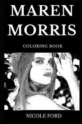 Maren Morris Coloring Book: Legendary Grammy Award Winner and Famous Country Music Star, Beautiful Singer and Acclaimed Lyricist Inspired Adult Coloring Book