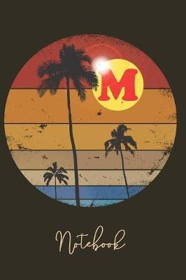 M Notebook: Letter M Monogram Journal Retro Sunset and Palm Trees