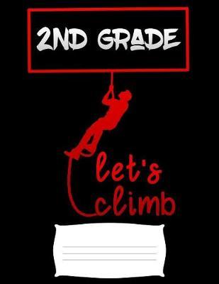 2nd grade lets climb: for back to school camping lover Funny college ruled notebook paper for Back to school / composition book notebook, Journal Comp Book